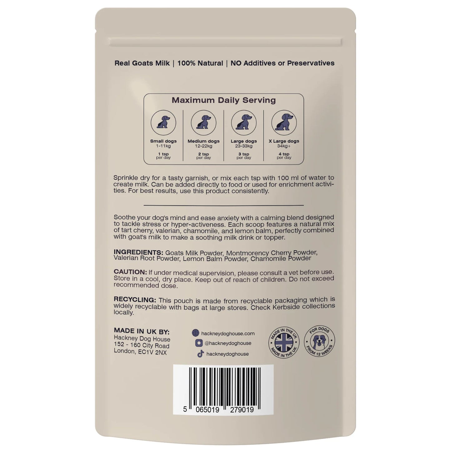 Back of Hackney Dog House Calming Goats Milk packaging showing daily serving guide for small, medium, large and extra-large dogs. Natural goat milk blend with Montmorency cherry, valerian, chamomile and lemon balm to soothe anxiety and stress. 100% natural, no additives, made in UK, recyclable pouch.
